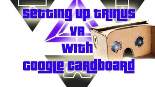 Setting up trinus VR with Google cardboard for PC games [upl. by Amble]