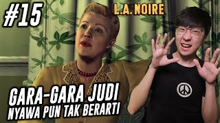 Menantang Mafia Judi Berakhir Tragis  La Noire Indonesia  Part 15 [upl. by Harness]