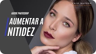 Como aumentar a Nitidez de uma fotografia utilizando o Photoshop TUTORIAL PHOTOSHOP [upl. by Janifer]