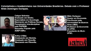 Colonialismo e Academicismo nas Universidades Brasileiras Debate com o Prof Nildo Ouriques [upl. by Truitt]