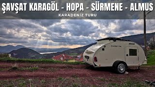 Şavşat Karagöl  Hopa  Sürmene  Almus karavan kamp turumuz [upl. by Kulsrud]