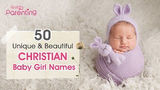 50 Beautiful Christian Baby Girl Names With Meanings From A to Z  Christian Names For Girls [upl. by Airekat]