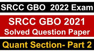 SRCC GBO 2021 Solved Question Paper  Quant Section Part 2  Must Watch [upl. by Rehportsirhc]