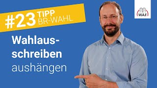 Wo und wie oft ist das Wahlausschreiben auszuhängen  Betriebsratswahl Tipp 23 [upl. by Casia]