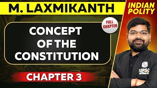 Concept of the Constitution FULL CHAPTER  Indian Polity Laxmikant Chapter 3  UPSC Preparation⚡ [upl. by Vance255]