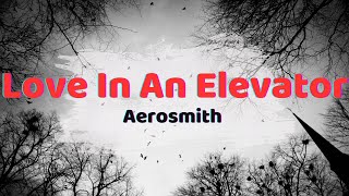 Aerosmith  Love In An Elevator Lyrics [upl. by Enaillil77]