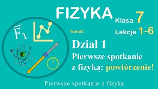 Fizyka klasa 7 dział 1 Spotkania z fizyką  lekcja powtórzeniowa [upl. by Tadeas]