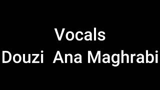 Vocals Douzi Ana Maghrabi [upl. by Drofdarb]