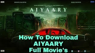 HowToDownloadAiyaaryFullMovies SidharthMalhotraManojBajpayeeandNeerajPandey’sfilm [upl. by Martica604]