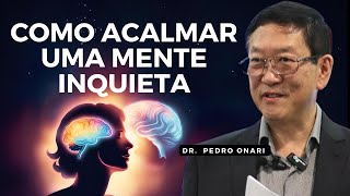 Como LIDAR com uma MENTE INQUIETA   Psicanálise Cristã com Pedro Onari [upl. by Evans]