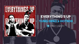 Yung Dred amp Hotboii  Everythings Up AUDIO [upl. by Airlie692]