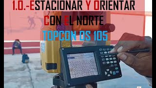 10TOPCON OS 105 ORIENTACION CON EL NORTE [upl. by Yetnruoc]