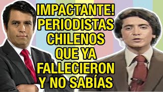 FAMOSOS PERIODISTAS DE LA TELEVISIÓN CHILENA QUE YA FALLECIERON Y QUIZAS NO LO SABIAS [upl. by Hiller]