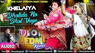 Dholida No Dhol Vage  Khelaiya Vol7NEW DJ EDM Remix2018 ખેલૈયા Vinod Rathod Dandiya Raas Garba [upl. by Ransome]