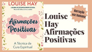 AFIRMAÇÕES POSITIVAS  LOUISE HAY ⭐ LIVRO COMPLETO⭐ ÁUDIO LIVRO audiolivro afirmacoespositivas [upl. by Adnerb]