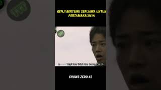 KETIKA GENJI BERTEMU SERIZAWA UNTUK PERTAMAKALINYA  CROWS ZERO 2 [upl. by Ahsienot]