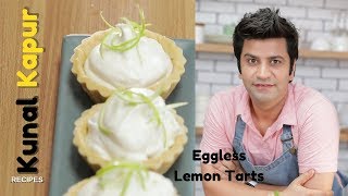 Eggless Lemon Tarts  Kunal Kapur Recipes  Dessert Recipes [upl. by Buffy]