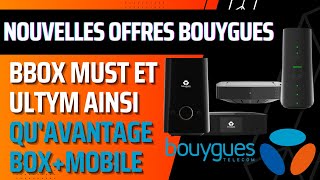 Bouygues Telecom nouvelles offres fibre Bbox Must amp Ultym avantage avec forfait mobile [upl. by Nyrb]