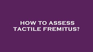 How to assess tactile fremitus [upl. by Tse466]