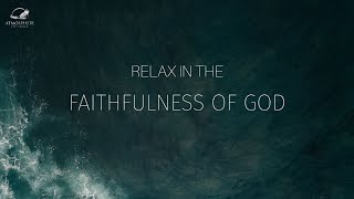 Relax in God’s Faithfulness [upl. by Zelig291]