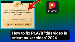 How to fix PLAYit this video is smart muxer video 2024  playit unlocked playback problem [upl. by Maryjane]