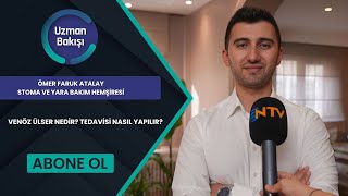 VENÖZ ÜLSER NEDİR TEDAVİSİ NASIL YAPILIR  ÖMER FARUK ATALAY  NTV  UZMAN BAKIŞI  3 EKİM [upl. by Ille]