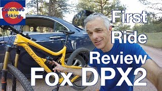 Fox DPX2 Review  First ride and thoughts Fox has a winner [upl. by Ri]