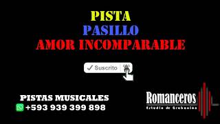 PISTA KARAOKE AMOR INCOMPARABLE  PASILLO ECUATORIANO [upl. by Gibe851]