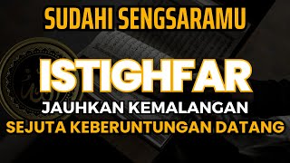 USIR SUSAH SEDIHMU❗ ZIKIR ISTIGHFAR DAHSYAT DATANGKAN PERTOLONGAN sholawat [upl. by Aggappera]