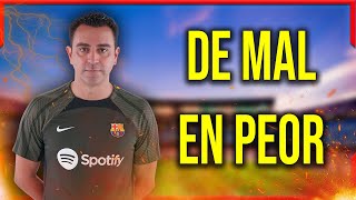 ¡La MALA RACHA de XAVI  LAMENTABLE [upl. by Ardnnek633]