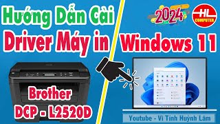 Hướng dẫn cài đặt driver máy in brother DCPL2520D Cho Windows 11  Vi Tính Huỳnh Lâm [upl. by Lesab]