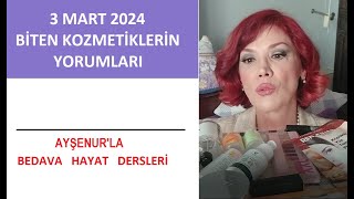 3 Mart 2024 Biten Kozmetiklerin Yorum Videosu güya Çemkirmekten vakit Kaldıysa [upl. by Leisam398]