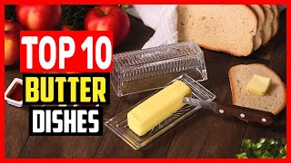 ✅Top 10 Best Butter Dishes of 2024 [upl. by Butta]