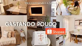 DECORANDO MINHA SALA COM A SHOPEE  transformando sala pequena gastando pouco  ficou linda ✨ [upl. by Ydner]