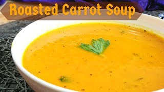 Roasted Carrot Soup  how to make carrot soup recipe  easy soup recipes [upl. by Elleon]