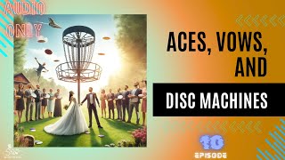 Disc Golf Tournaments Marriages and DiscThrowing Machines Unveiled [upl. by Origra531]