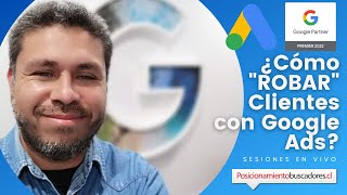 😱 ¿Cómo ROBAR clientes a mis COMPETIDORES con Google ADS [upl. by Zucker]