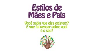 Estilos de Mães e Pais [upl. by Spiegelman551]