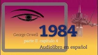 1984 Audiolibro en español latino George Orwell 🔈 Voz humana  Parte II capítulo 4 [upl. by Sille458]