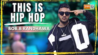 This Is Hip Hop  BobB Randhawa  MTV Hustle 03 REPRESENT [upl. by Anaillil604]