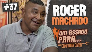 UM ASSADO PARA ROGER MACHADO  37 [upl. by Aisatsan]