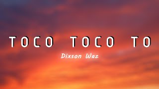 Toco Toco To LyricsLetra  Dixson Waz [upl. by Manuel900]