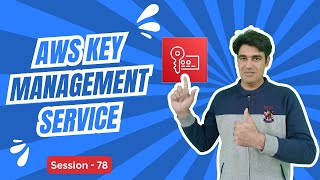 Session  78  AWS Key Management Service AWS KMS  Create and Manage the Encryption Keys in AWS [upl. by Vowel]