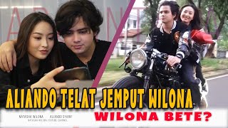 ALIANDO TELAT JEMPUT WILONA WILONA BETE [upl. by Oht]