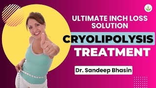 Cryolipolysis Fat Freezing Treatment The Ultimate Inch Loss Solution  Care Well Medical Centre [upl. by Nonah942]