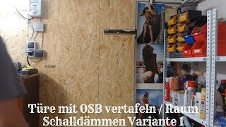 Türe mit OSB Vertafeln  Raum Schall dämmen  Türe verstärken [upl. by Marilou]