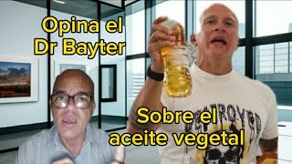 Opina el Dr Bayter sobre el aceite vegetal [upl. by Whitcomb923]