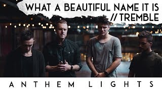 What a Beautiful Name  Tremble  Anthem Lights [upl. by Einohtna]