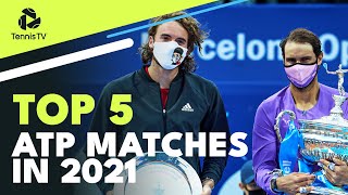 Top 5 ATP Tennis Matches in 2021 [upl. by Llenahs]