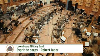 Esprit de corps  Robert Jager Luxembourg Military Band [upl. by Weisler]